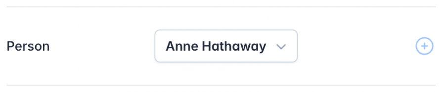 A 'Person' dropdown field displaying 'Anne Hathaway' as the selected option. To the right of the dropdown, there is a small circular button with a '+' icon, allowing users to add a new person on the fly.