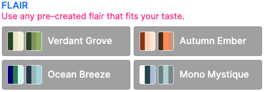 Screenshot of a user interface section titled FLAIR in blue, with the subtitle Use any pre-created flair that fits your taste in pink. There are four flair options displayed in gray boxes. Each box contains color swatches and a label: Verdant Grove with green shades, Autumn Ember with orange and brown shades, Ocean Breeze with blue shades, and Mono Mystique with monochromatic shades.