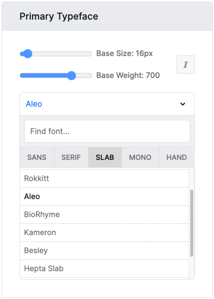 Screenshot of a user interface for selecting the primary typeface. The interface includes sliders for adjusting base size set to 16px and base weight set to 700, an italic toggle button, and a dropdown menu for choosing the font. The dropdown is currently set to Aleo and lists other fonts like Rokkitt, BioRhyme, Kameron, Besley, and Hepta Slab. Tabs for font categories include Sans, Serif, Slab selected, Mono, and Hand.