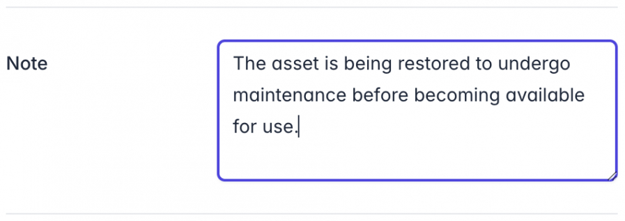 A text input field labeled 'Note' containing the message: 'The asset is being restored to undergo maintenance before becoming available for use.' The input field has a blue outline.